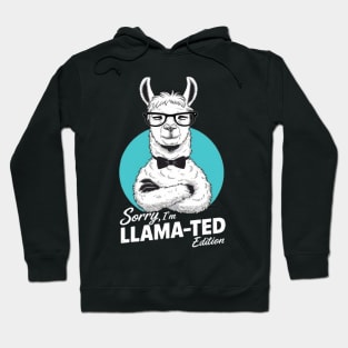 Sorry, I'm Llama-ted Edition Funny Llama shirt Hoodie